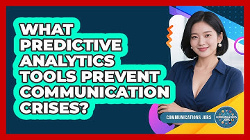 What Predictive Analytics Tools Prevent Communication Crises? - Communications Jobs