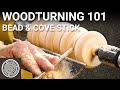 Woodturning 101 - Video 1 - Turning a Bead and Cove Stick