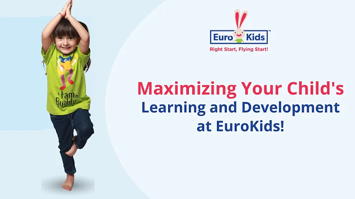 Maximizing Your Child's Learning and Development at EuroKids!