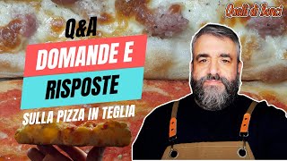 Q&amp;A - Domande e Risposte: Segreti dell&#39;Impasto e della Pizza in Teglia 🍕 Quelli di Bonci