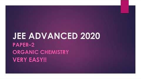 DECODING JEE ADVANCED 2020 Organic Chemistry | Paper 2 | Fast Solutions | JEE ADVANCED 2021