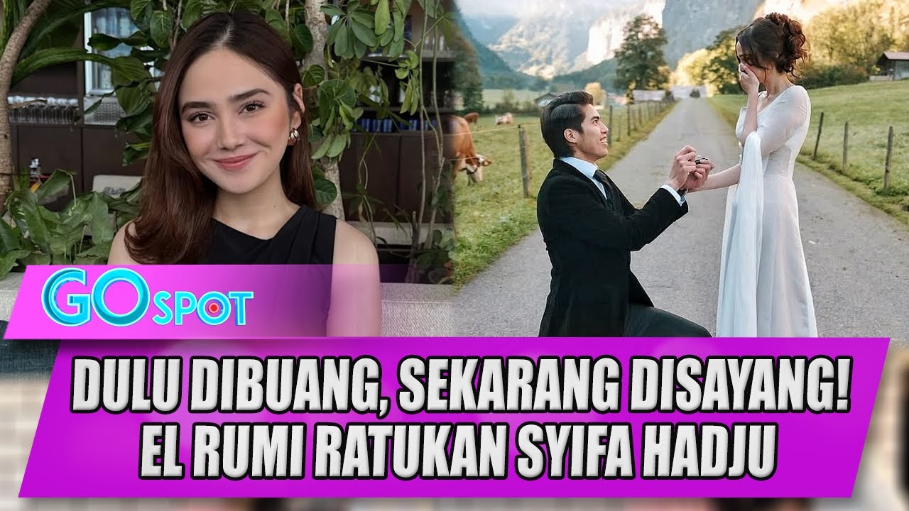 DULU DIBUANG, SEKARANG DISAYANG! EL RUMI RATUKAN SYIFA HADJU, SAYANG BUKAN MAIN! - GO SPOT
