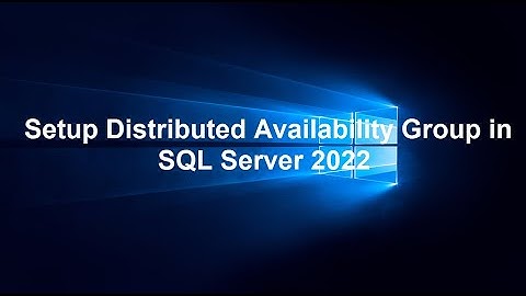 How To Setup Distributed Availability Group in SQL Server 2022