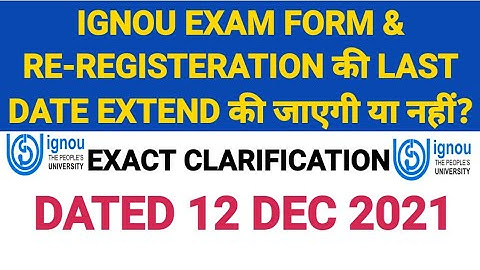 IGNOU EXAM FORM & RE-REGISTERATION LAST DATE WILL BE EXTENDED OR NOT..? | EXACT CLARIFICATION
