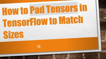 How to Pad Tensors in TensorFlow to Match Sizes
