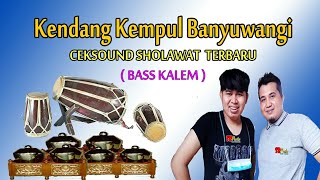 Cek Sound Sholawat | Kendang Kempul Banyuwangi | Bass Kalem Gleerr