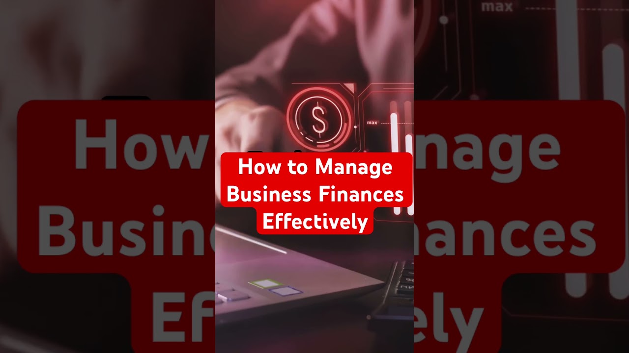 How to Manage Business Finances Effectively 