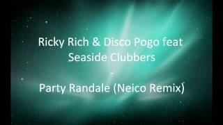 Ricky Rich _ Disco Pogo feat Seaside Clubbers - Party Randale (Neico Remix)