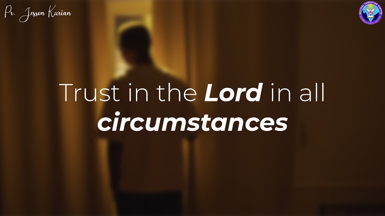 Trust in the Lord in all circumstances | Short Message | Pr. Jesson Kurian