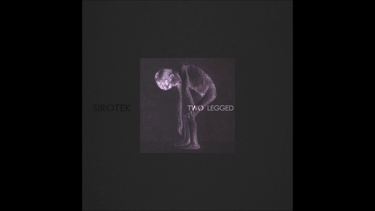 Sirotek - Two-Legged (Full Album 2018)