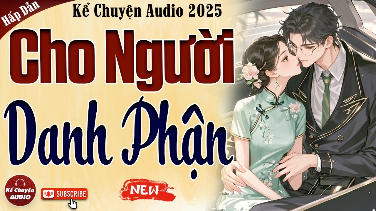Truyện cậu mợ mới nhất 2025: Cho Người Danh Phận - Kể chuyện audio đêm khuya