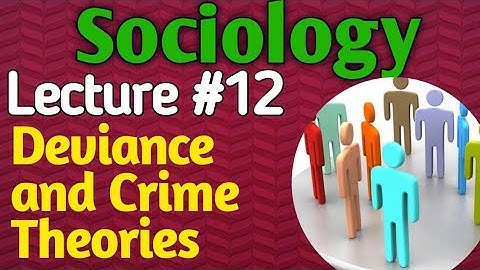 Sociology | Lecture #12 - Deviance and Crime Theories for CSS UPSC PMS