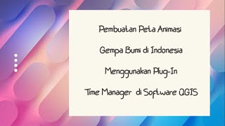 QGIS TUTORIAL Cara Membuat Peta Animasi Gempa Bumi  Menggunakan Plugin Time Manager screenshot 4