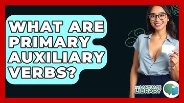 What Are Primary Auxiliary Verbs? - The Language Library