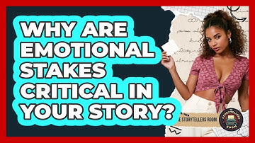 Why Are Emotional Stakes Critical In Your Story? - The Storytellers Room