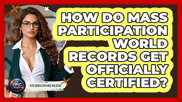 How Do Mass Participation World Records Get Officially Certified? - Epic World Record Holders