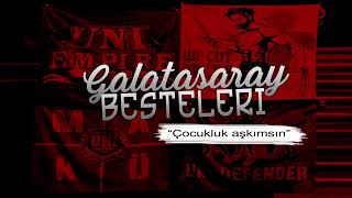 Galatasaray Besteleri | Çocukluk aşkımsın Resimi