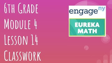 Engage NY // Eureka Math Grade 6 Module 4 Lesson 14 Classwork Problem Set