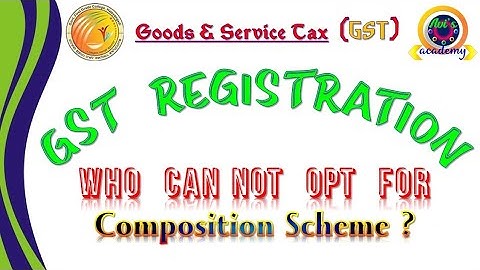 GST Registration : Who cannot opt for Composition Scheme ?
