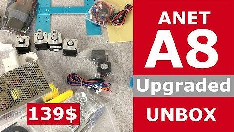 Unboxing Upgraded Anet A8 3D Printer