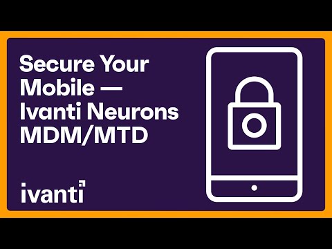 Strengthen your mobile security with Ivanti Neurons for MDM and MTD