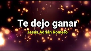 Pista | Te dejo ganar | Jesús Adrián Romero chords