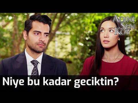 Niye Bu Kadar Geciktin? - Adını Sen Koy 208. Bölüm