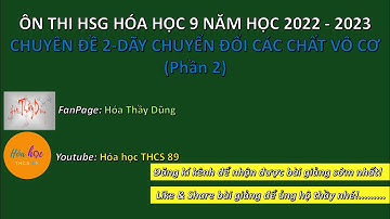 CHUYÊN ĐỀ 2-DÃY CHUYỂN ĐỔI CÁC CHẤT VÔ CƠ (P2) | ÔN THI HSG HÓA HỌC 9 2022-2023 | HÓA HỌC THCS 89