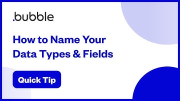 How to Name Your Data Types & Fields | Bubble Quick Tip
