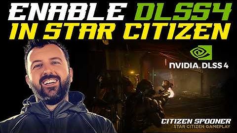 How to Enable DLSS 4 in Star Citizen (and Why You Should)