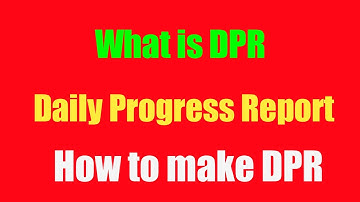 What is DPR | Daily Progress Report | How to make DPR | Civil engineering DPR | Full form of DPR |