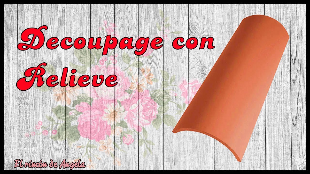 Teja decorada con DECOUPAGE CON RELIEVE de plastilina