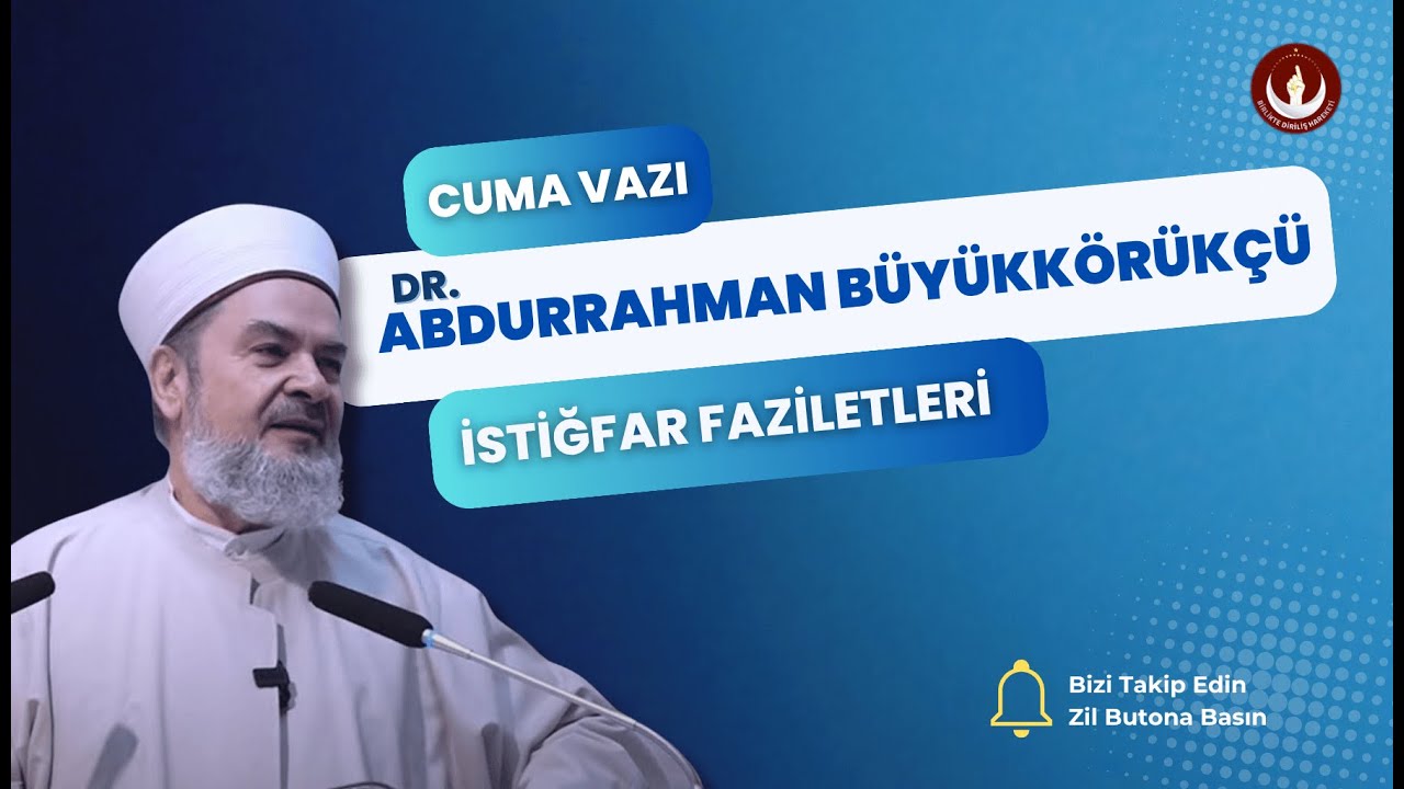 DR. Abdurrahman Büyükkörükçü  -Cuma Vazı-  İstiğfar Faziletleri. #abdurrahmanbüyükkörükçü #sohbet
