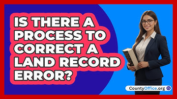 Is There A Process To Correct A Land Record Error?