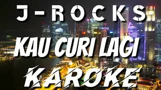 KAROKE | J-ROCKS - KAU CURI LAGI