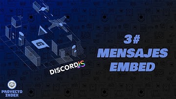 | 3# Mensajes Embed | Serie como crear un Bot de Discord multifuncional