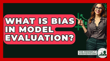 What Is Bias In Model Evaluation? - The Friendly Statistician