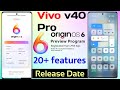 Vivo v40 Pro 5g origin os 6 release date | vivo v40 Pro 50+ features origin os 6 | special features