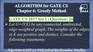 GATE CS 2017 Set 1 | Q26:Let G=(V,E) be any connected, undirected, edge-weighted graph. The weights