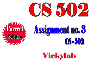 CS-502 Assignment No 3 Solution Fall 2020 2021 || vickylab | Complete Correct Solved CS502