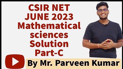 CSIR NET JUNE 2023 PART - C SOLUTION || Part - 2|| By Parveen Kumar