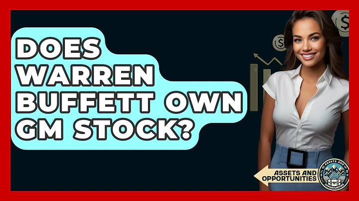 Does Warren Buffett Own GM Stock? - AssetsandOpportunity.org