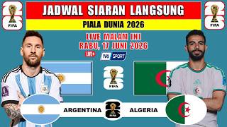 LIVE WORLD CUP BROADCAST SCHEDULE TONIGHT - ARGENTINA vs ALGERIA - FIFA World Cup 2026 Live TVRI