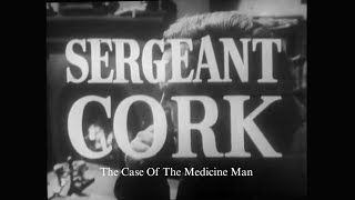 Sergeant Cork (1963 TV Series) S03E06 “The Case Of The Medicine Man”