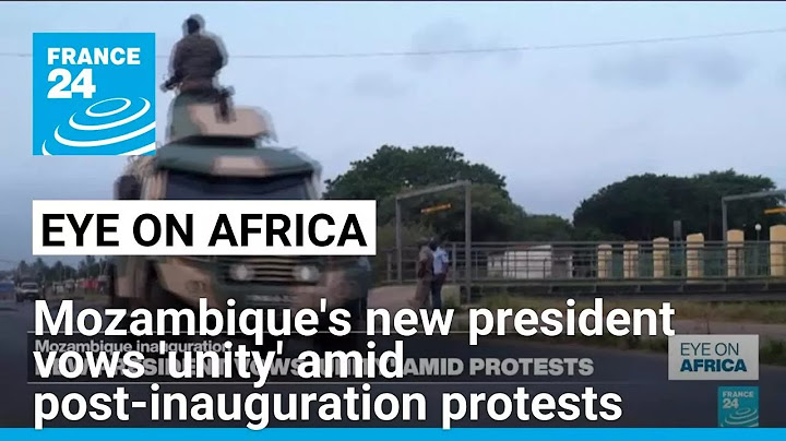 Mozambique's new president vows 'unity' amid post-inauguration protests • FRANCE 24 English