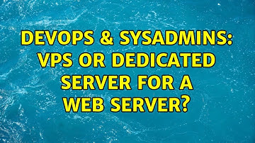 DevOps & SysAdmins: VPS or dedicated server for a web server? (4 Solutions!!)
