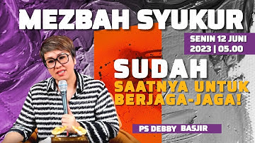 MEZBAH SYUKUR SENIN 12 JUNI 23 - Pk.05.00 WIB - "SUDAH SAATNYA UNTUK BERJAGA-JAGA!" #mezbahsyukurdb