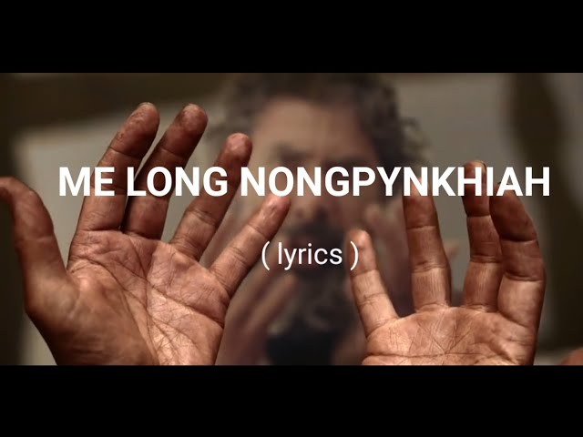 ME LONG NONGPYNKHIAH lyrics  - Ground breakers | lyrics khasi Gospel songs class=