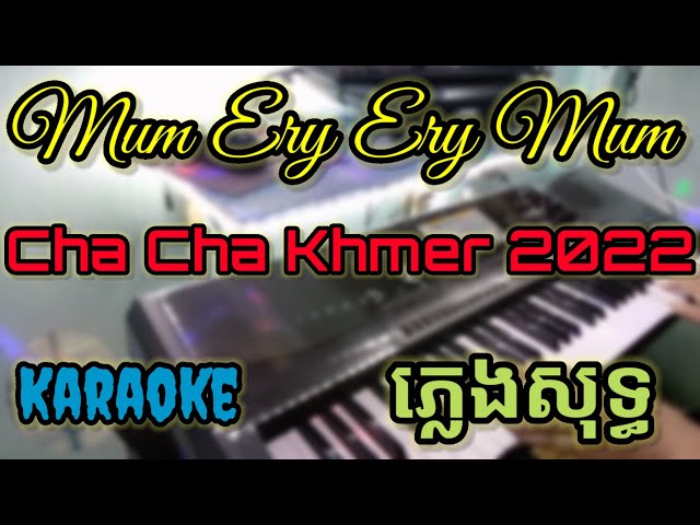 Mum Ery Ery Mum [ Cover Organ ] មុំអើយអើយមុំ || Nhạc khmer Cha Cha Karaoke 2022 class=