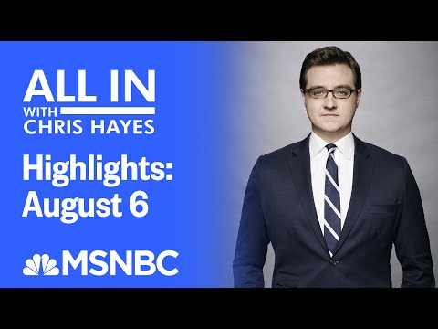 Watch All In With Chris Hayes Highlights: August 6 | MSNBC
